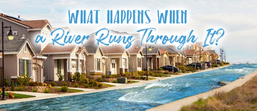 What Happens When a River Runs Through It?