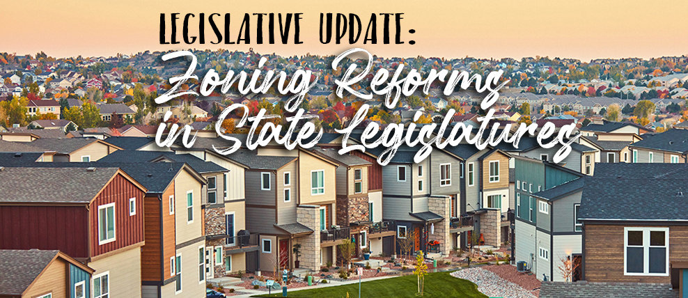 Legislative Update:  Zoning Reforms in State Legislatures