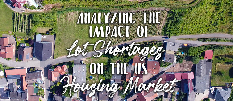 Analyzing the Impact of Lot Shortages on the US Housing Market
