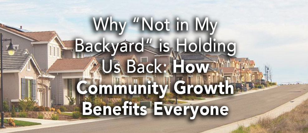 Why “Not in My Backyard” is Holding Us Back: How Community Growth Benefits Everyone