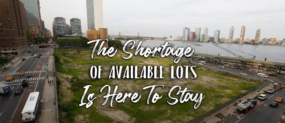 The Shortage of Available Lots Is Here To Stay