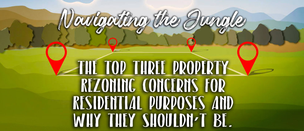Navigating the Jungle: The Top Three Property Rezoning Concerns for Residential Purposes…